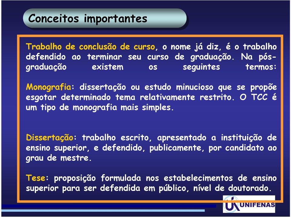 restrito. O TCC é um tipo de monografia mais simples.