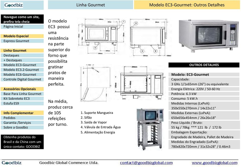 Alimentação Energia OUTROS DETALHES Modelo: EC3-Gourmet Capacidade: 3 GNs 1/1x65mm (26") ou equivalente Energia Elétrica: 220V / 50-60 Hz Potência: 6.3 kw Consumo: 5 kw.