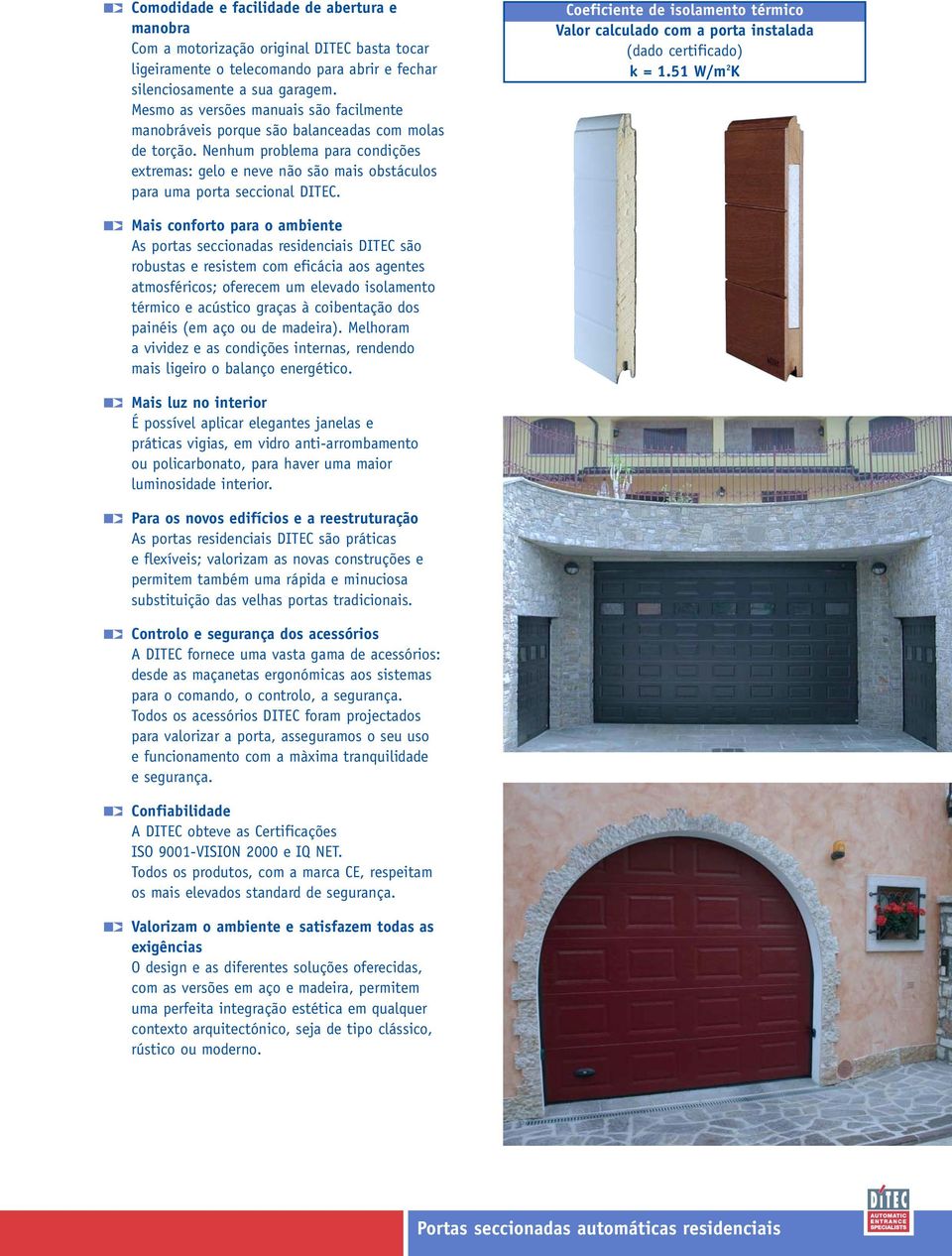 Nenhum problema para condições extremas: gelo e neve não são mais obstáculos para uma porta seccional DITEC.