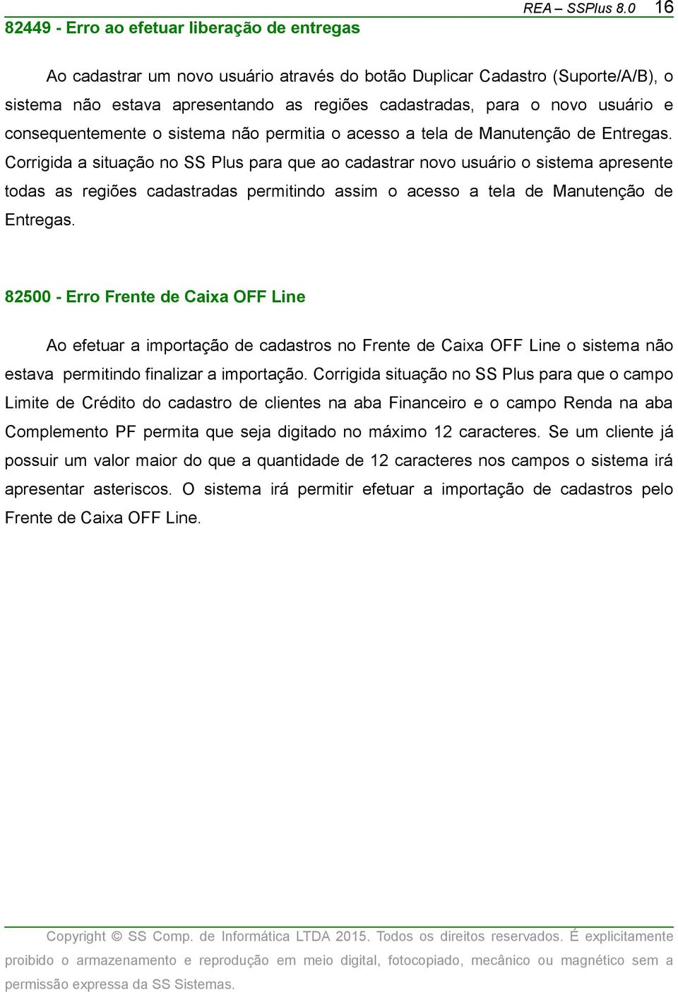 permitia o acesso a tela de Manutenção de Entregas.