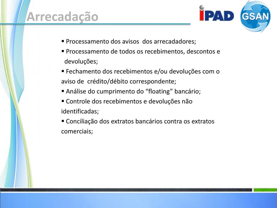 de crédito/débito correspondente; Análise do cumprimento do floating bancário; Controle dos