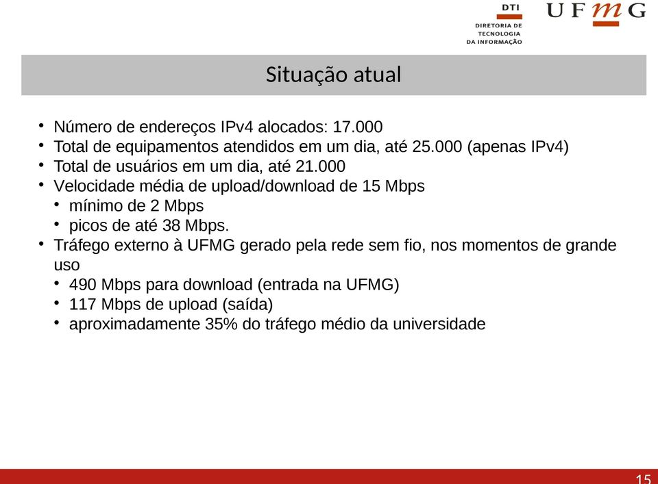 000 Velocidade média de upload/download de 15 Mbps mínimo de 2 Mbps picos de até 38 Mbps.