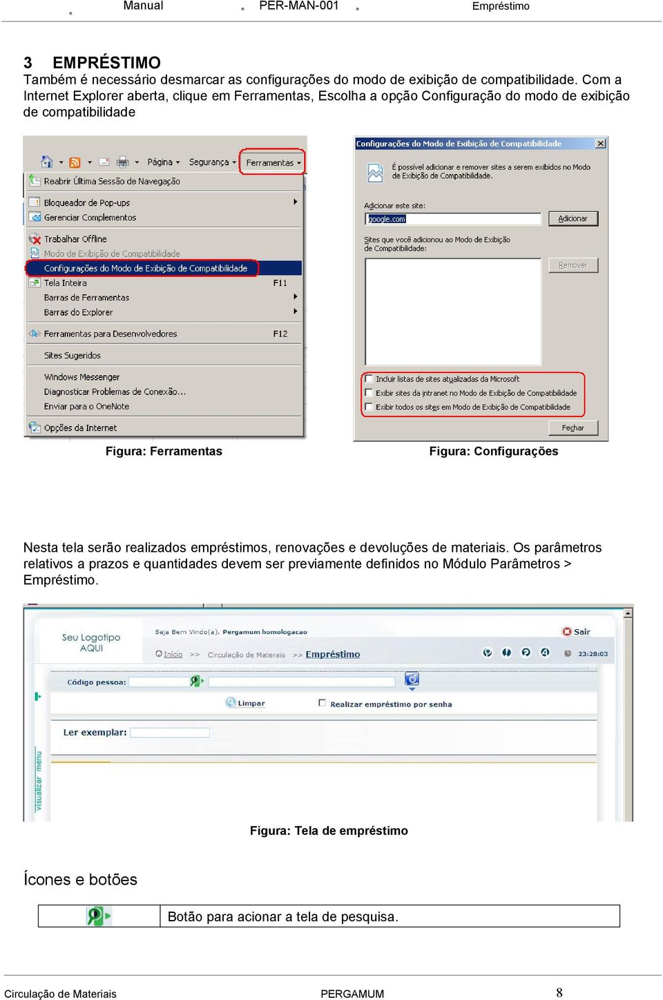 Figura: Configurações Nesta tela serão realizados empréstimos, renovações e devoluções de materiais.