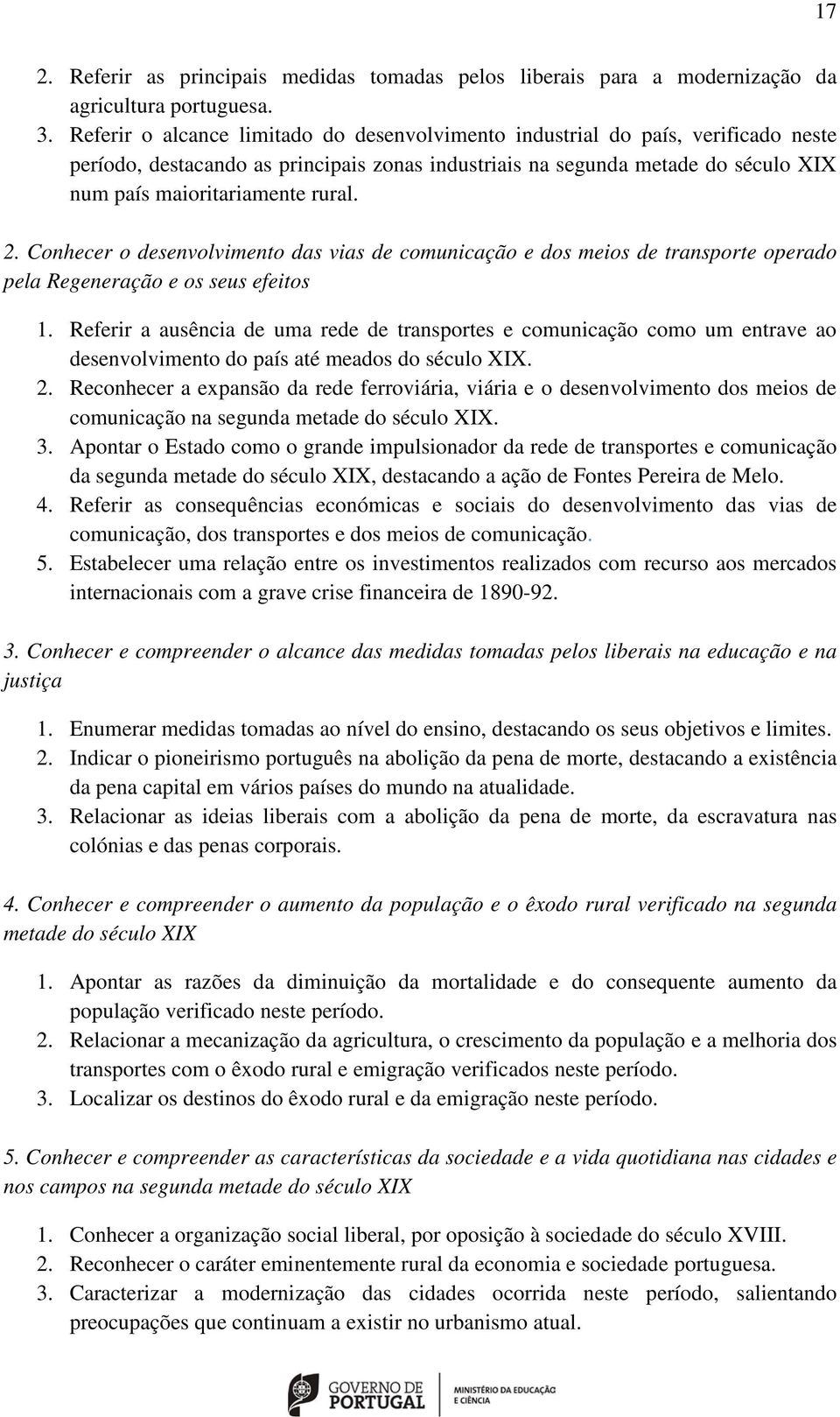 2. Conhecer o desenvolvimento das vias de comunicação e dos meios de transporte operado pela Regeneração e os seus efeitos 1.