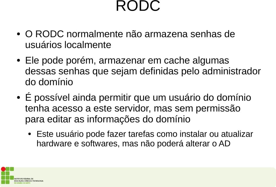 usuário do domínio tenha acesso a este servidor, mas sem permissão para editar as informações do domínio