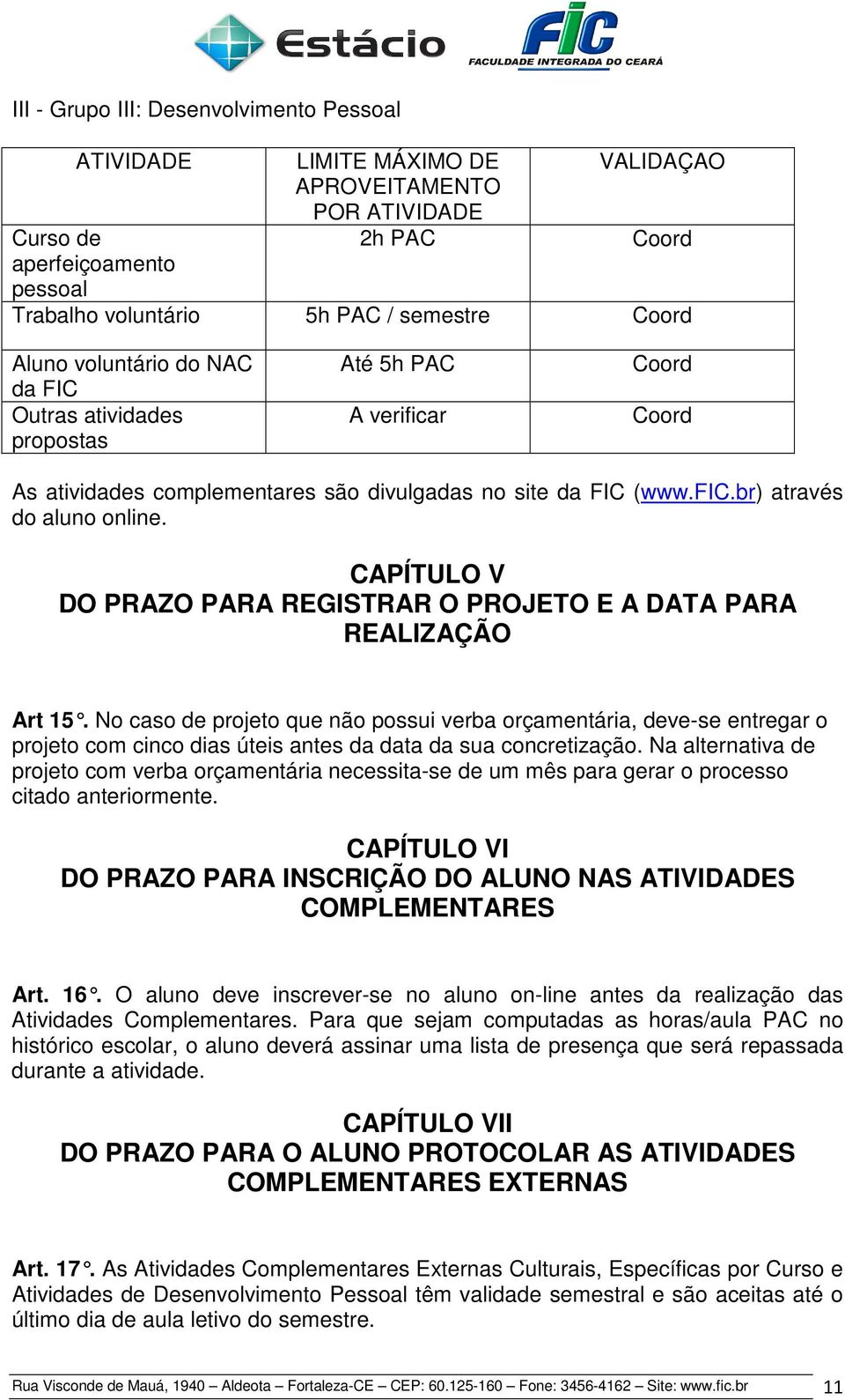 CAPÍTULO V DO PRAZO PARA REGISTRAR O PROJETO E A DATA PARA REALIZAÇÃO Art 15.