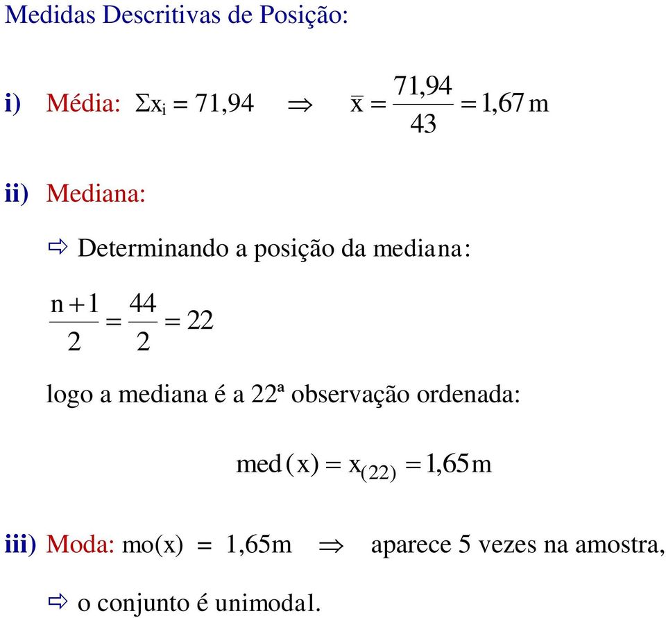 logo a mediana é a ª observação ordenada: med ( ) x) x ( 1,65m