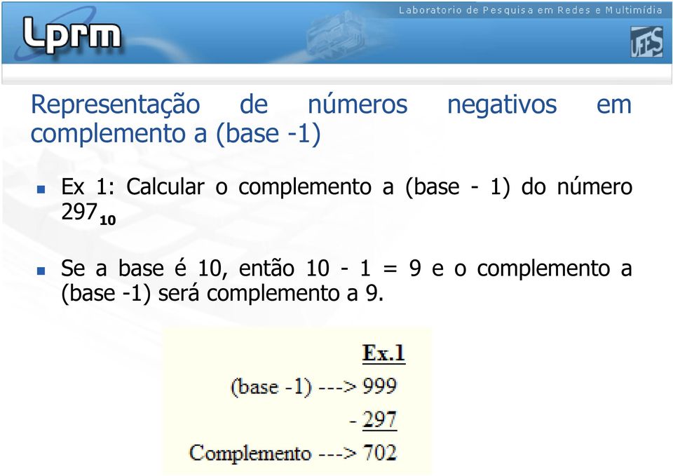 1) do número 297 10 Se a base é 10, então 10-1 = 9