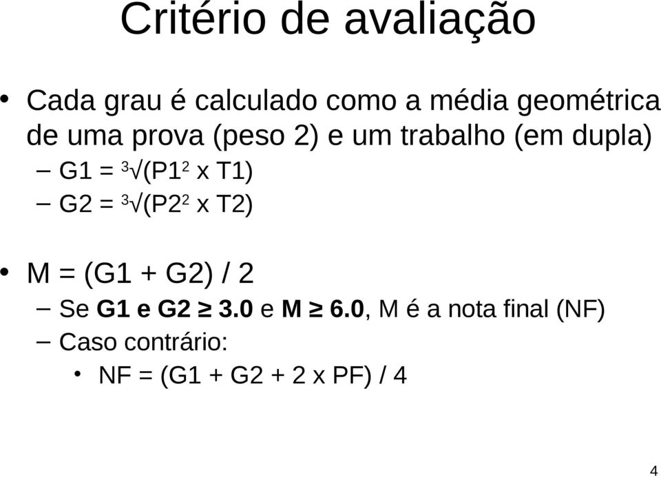(P1 2 x T1) G2 = 3 (P2 2 x T2) M = (G1 + G2) / 2 Se G1 e G2 3.