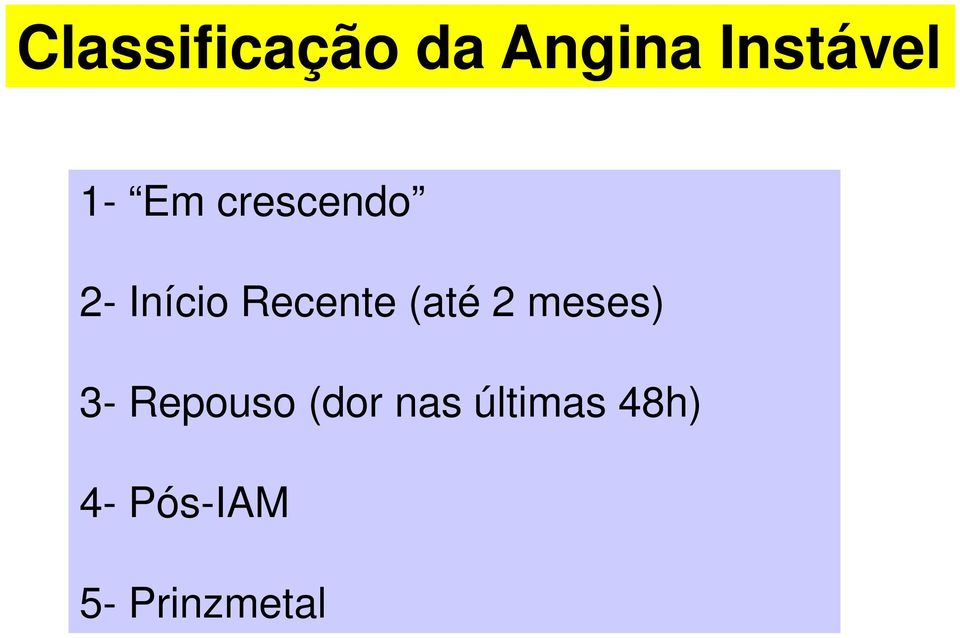 (até 2 meses) 3- Repouso (dor nas