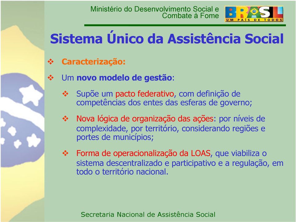 de complexidade, por território, considerando regiões e portes de municípios; Forma de operacionalização da