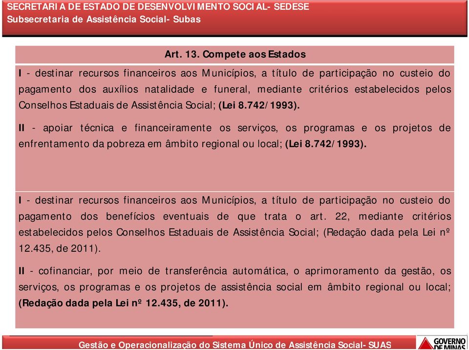 Conselhos Estaduais de Assistência Social; (Lei 8.742/1993).