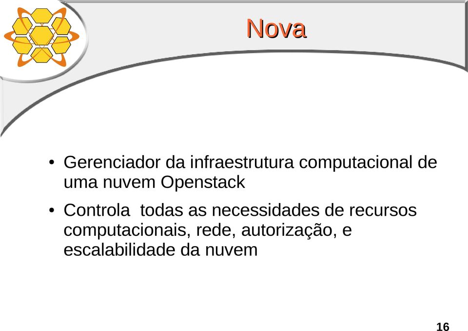 Controla todas as necessidades de recursos