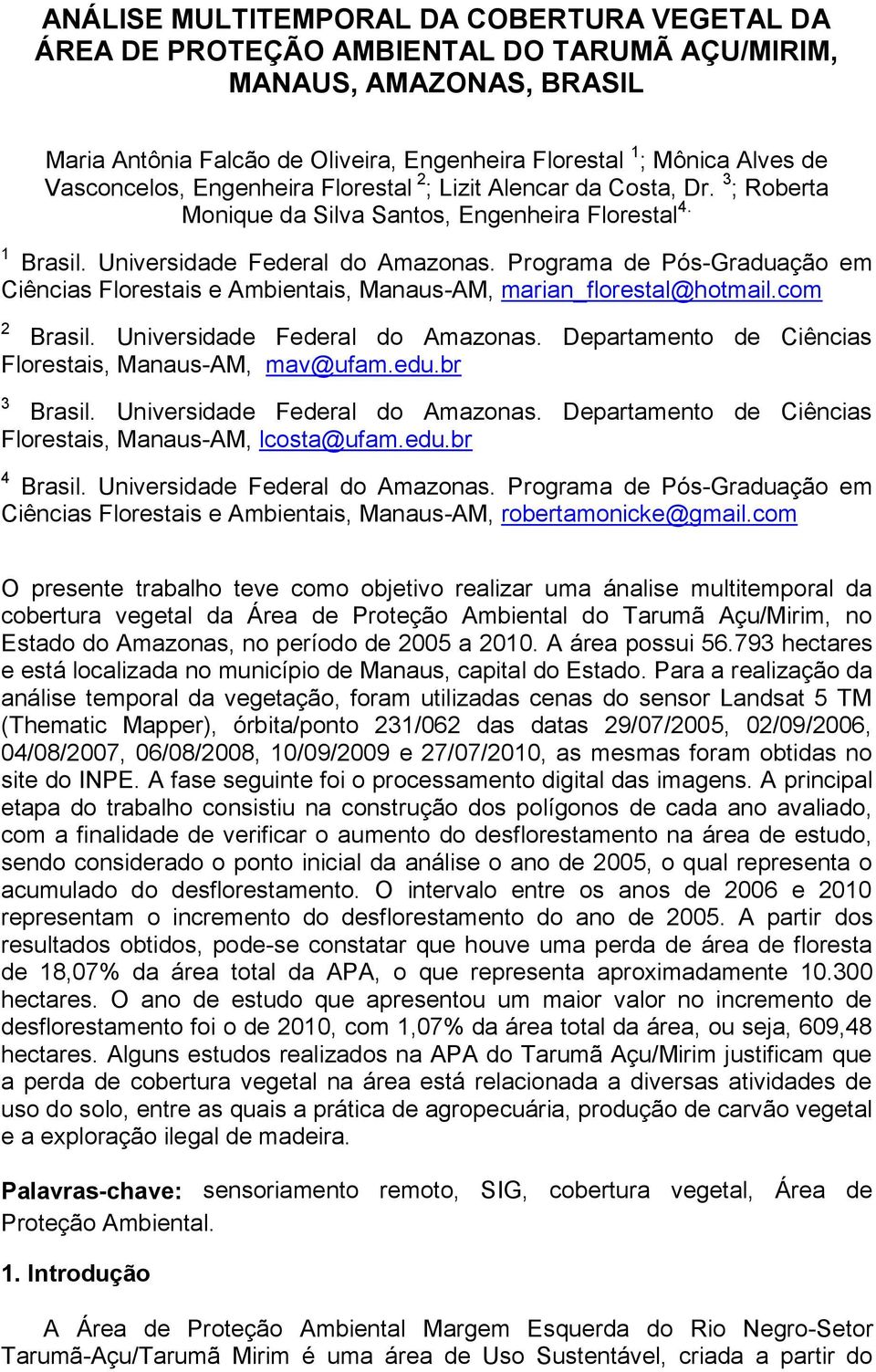 Programa de Pós-Graduação em Ciências Florestais e Ambientais, Manaus-AM, marian_florestal@hotmail.com 2 Brasil. Universidade Federal do Amazonas.