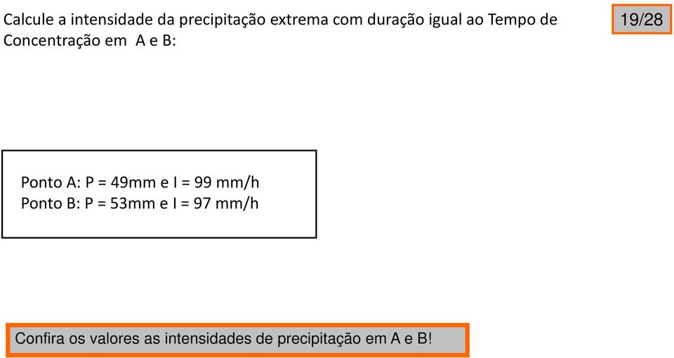 = 49mm e I = 99 mm/h Ponto B: P = 53mm e I = 97 mm/h