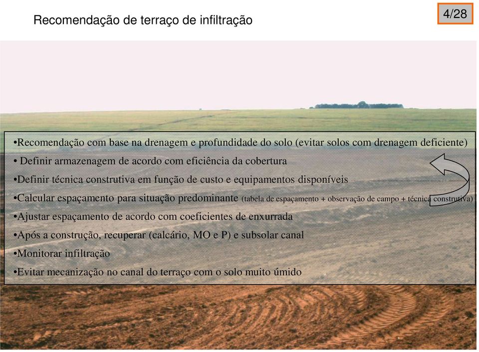 para situação predominante (tabela de espaçamento + observação de campo + técnica construtiva) Ajustar espaçamento de acordo com coeficientes de