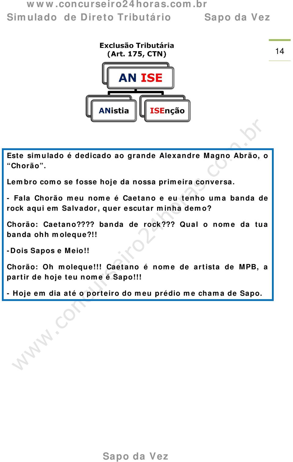 - Fala Chorão meu nome é Caetano e eu tenho uma banda de rock aqui em Salvador, quer escutar minha demo? Chorão: Caetano?