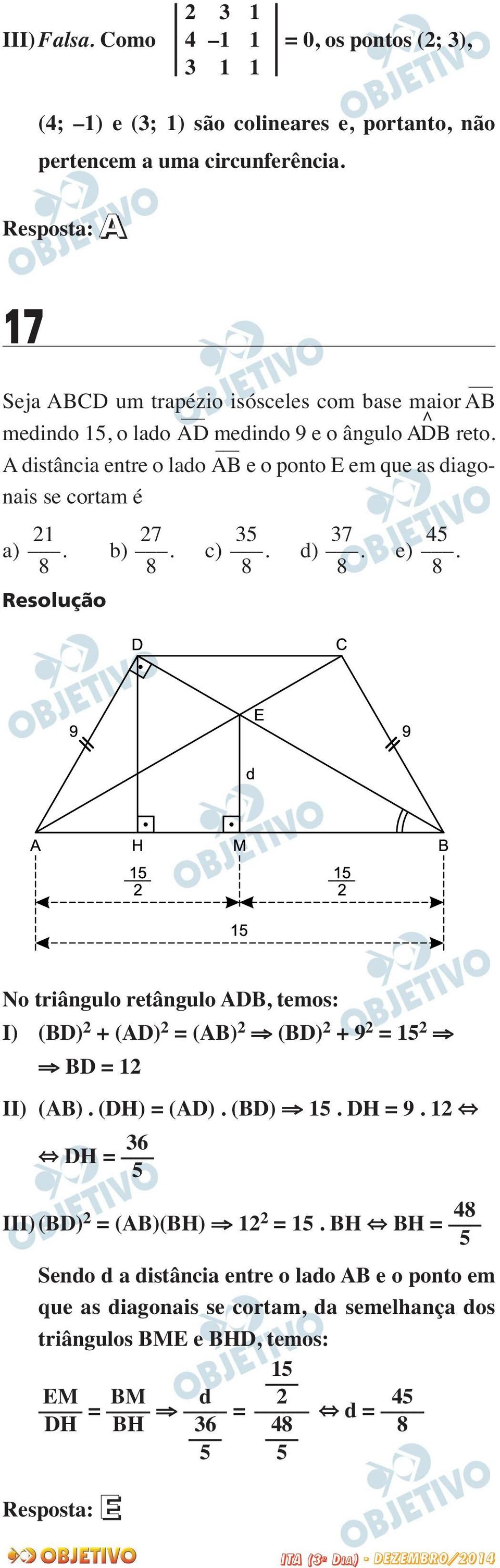 A distância entre o lado AB e o ponto E em que as diago - nais se cortam é 7 7 a). b). c). d). e).