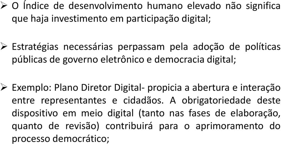 Diretor Digital- propicia a abertura e interação entre representantes e cidadãos.