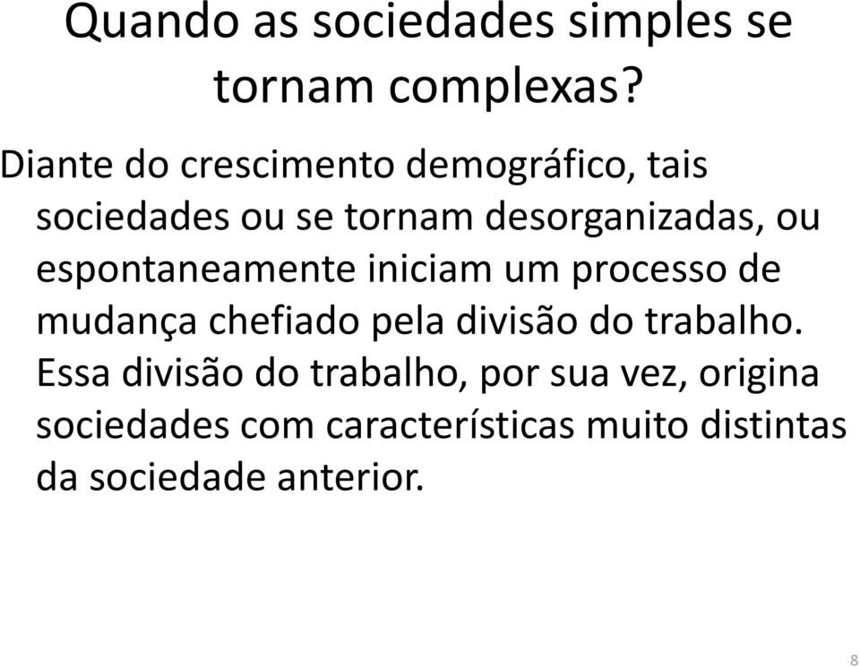 espontaneamente iniciam um processo de mudança chefiado pela divisão do trabalho.