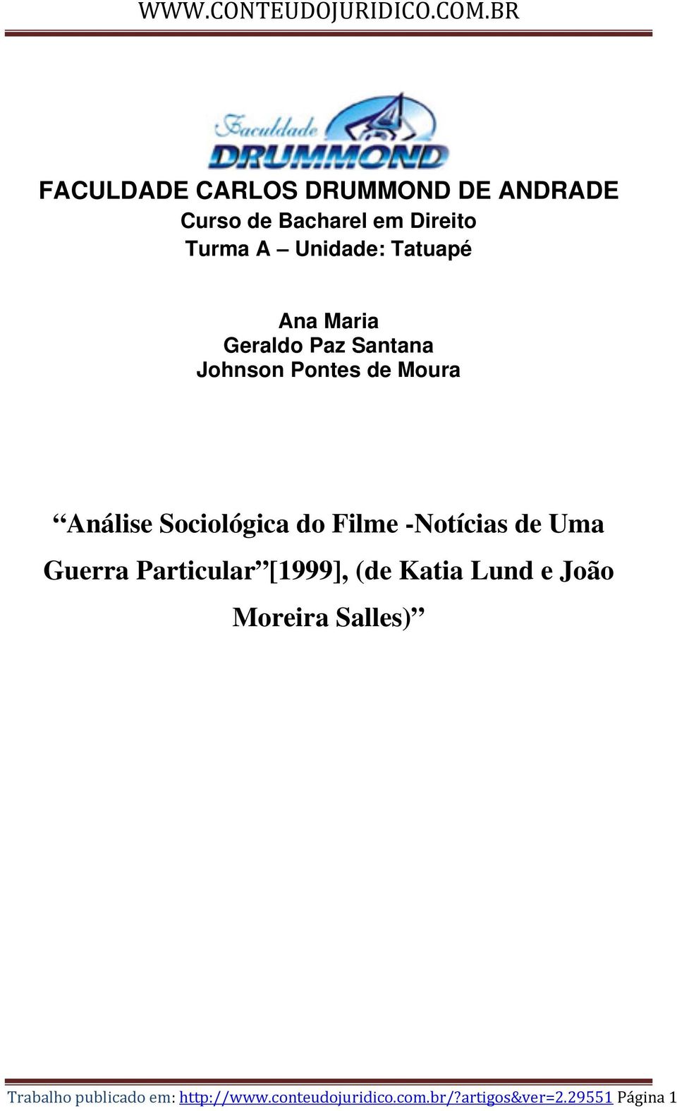 Filme -Notícias de Uma Guerra Particular [1999], (de Katia Lund e João Moreira