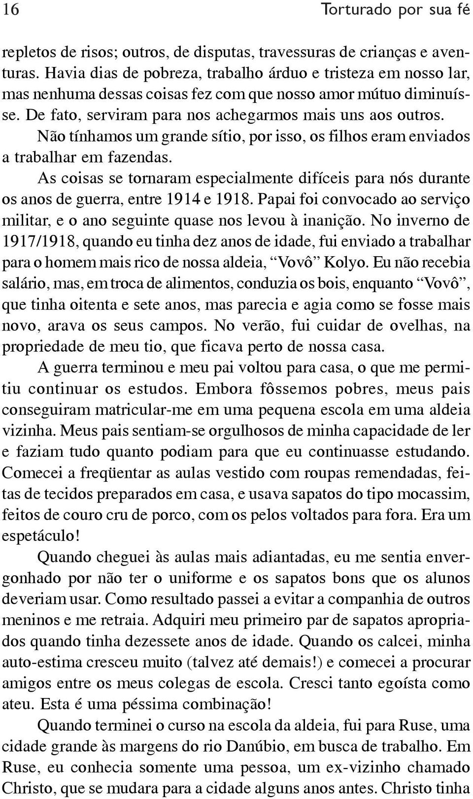 Naquela época, houve um grande surto de desemprego na Bulgária; e eu não podia encontrar trabalho permanente.