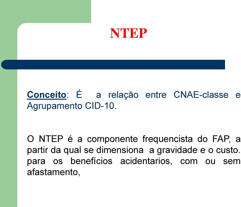 O NTEP é a componente frequencista do FAP, a partir da