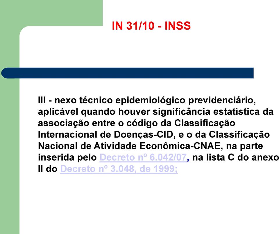 Internacional de Doenças-CID, e o da Classificação Nacional de Atividade