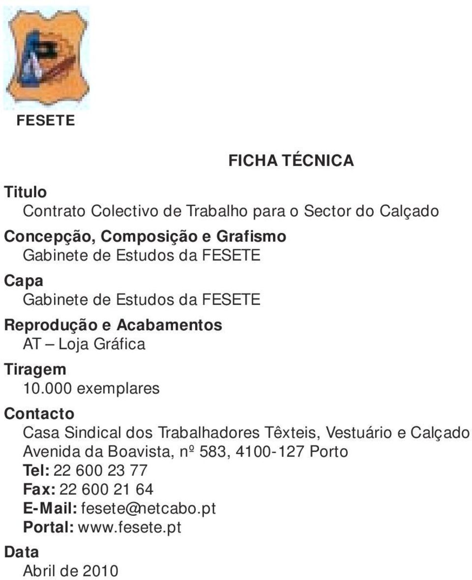 000 exemplares Contacto Casa Sindical dos Trabalhadores Têxteis, Vestuário e Calçado Avenida da Boavista, nº 583,