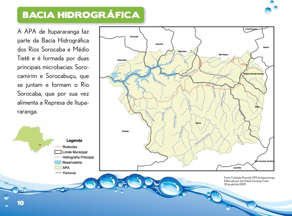 juntam e formam o Rio Sorocaba, que por sua vez alimenta a Represa de Itupararanga.