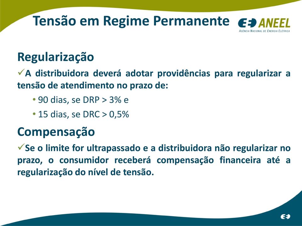 DRC > 0,5% Compensação Se o limite for ultrapassado e a distribuidora não regularizar no