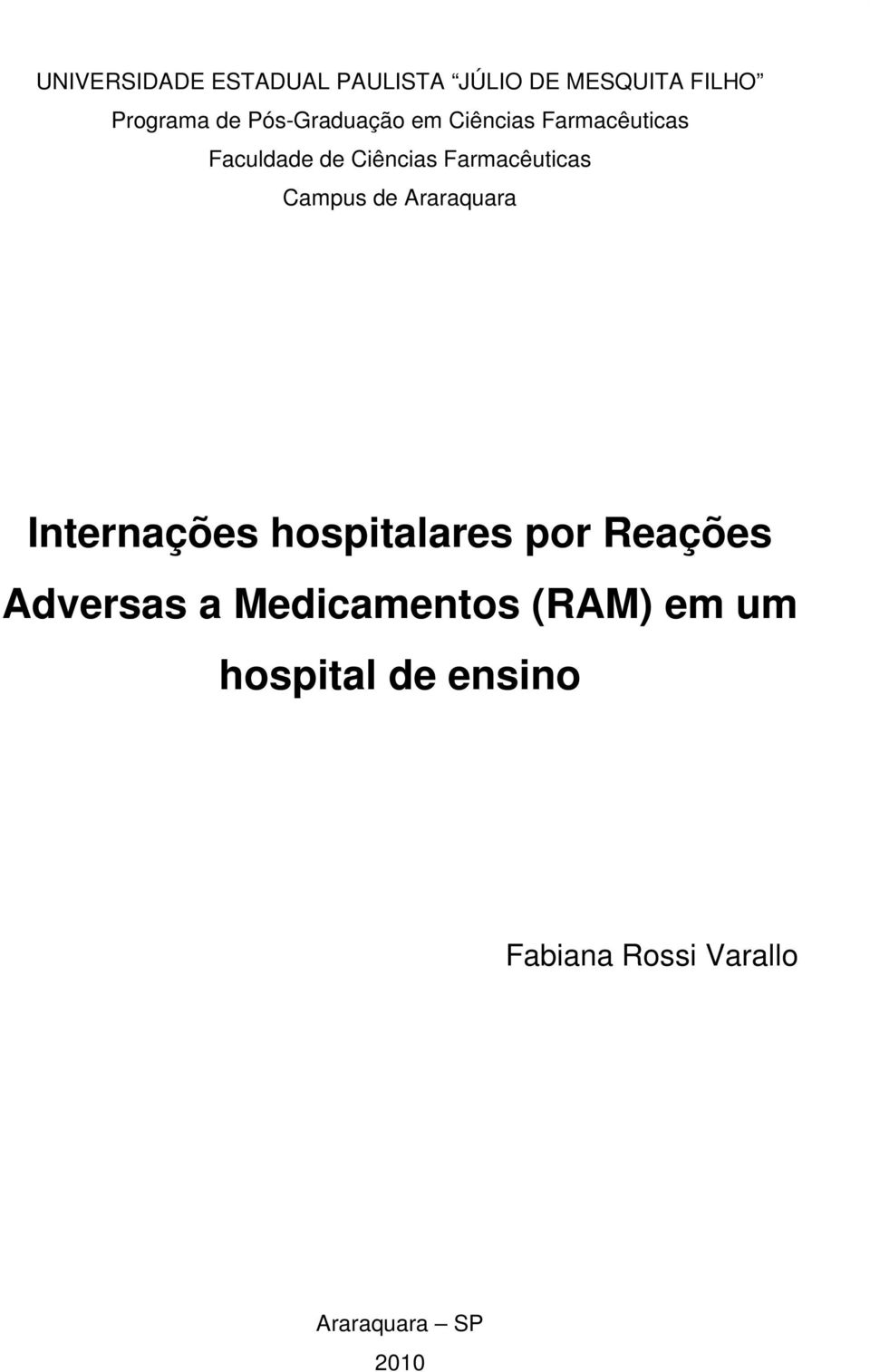 Farmacêuticas Campus de Araraquara Internações hospitalares por Reações