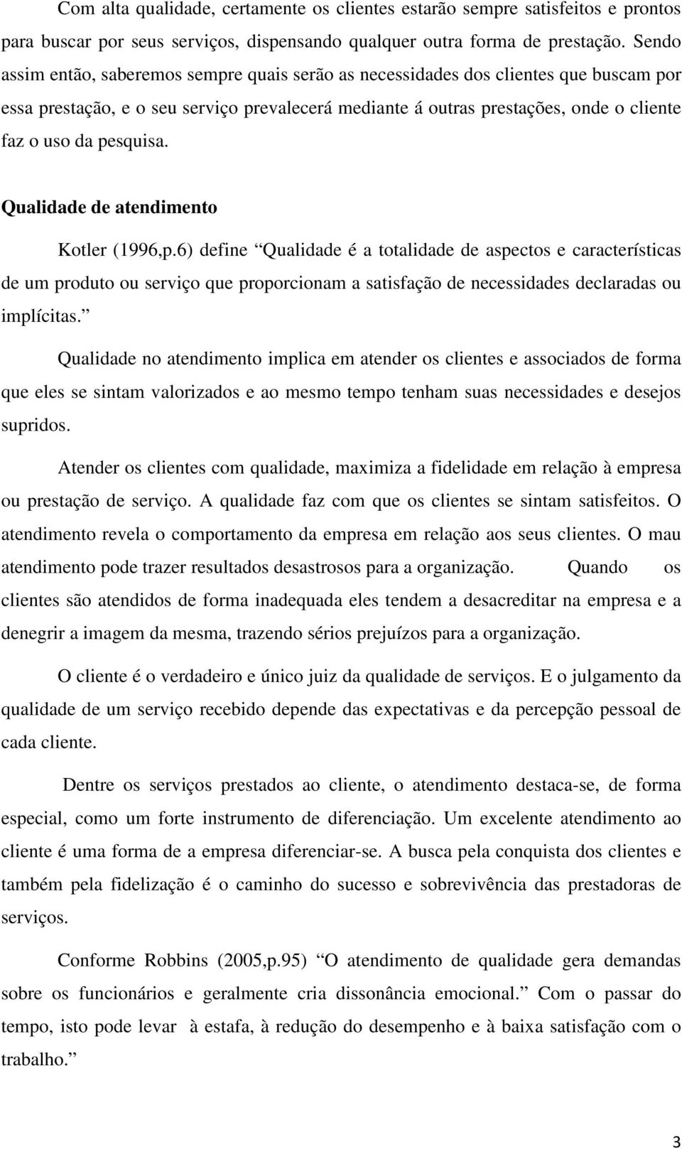 pesquisa. Qualidade de atendimento Kotler (1996,p.