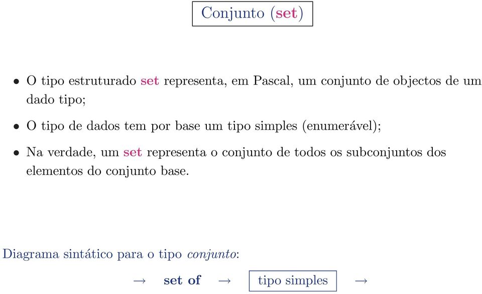 (enumerável); Na verdade, um set representa o conjunto de todos os subconjuntos