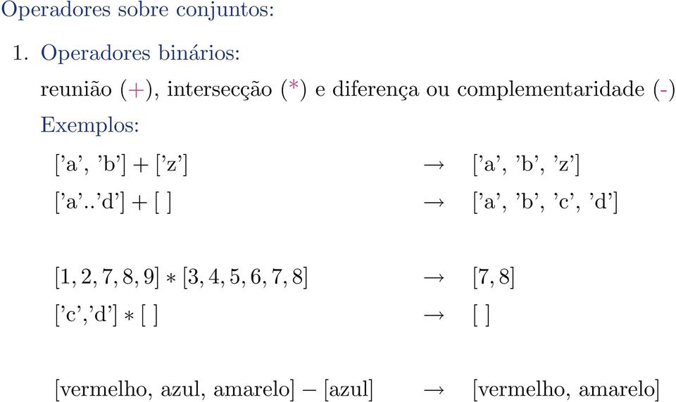 complementaridade (-) Exemplos: [ a, b ] + [ z ] [ a, b, z ] [ a.