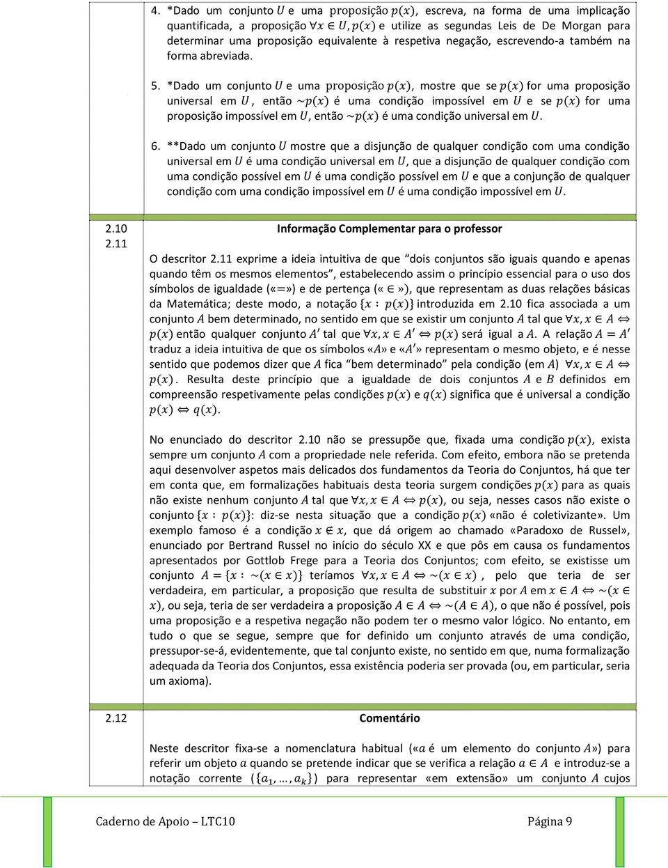 um conjunto mostr qu a disjunção d qualqur condição com uma condição univrsal m é uma condição univrsal m qu a disjunção d qualqur condição com uma condição possívl m é uma condição possívl m qu a