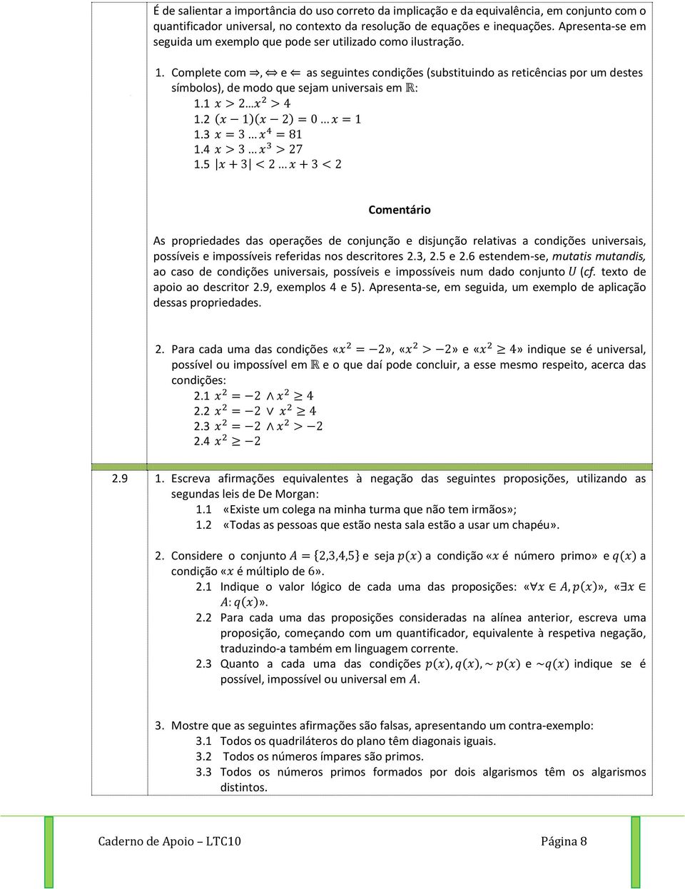 disjunção rlativas a condiçõs univrsais possívis impossívis rfridas nos dscritors 23 25 26 stndm-s mutatis mutandis ao caso d condiçõs univrsais possívis impossívis num dado conjunto (cf txto d apoio