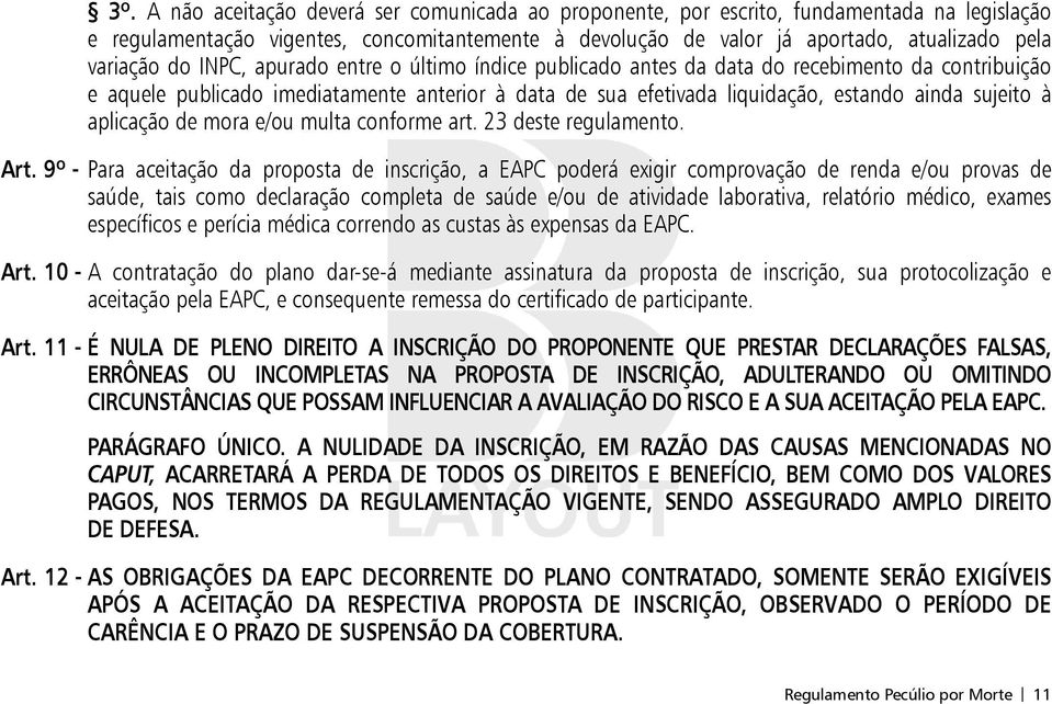 sujeito à aplicação de mora e/ou multa conforme art. 23 deste regulamento. Art.