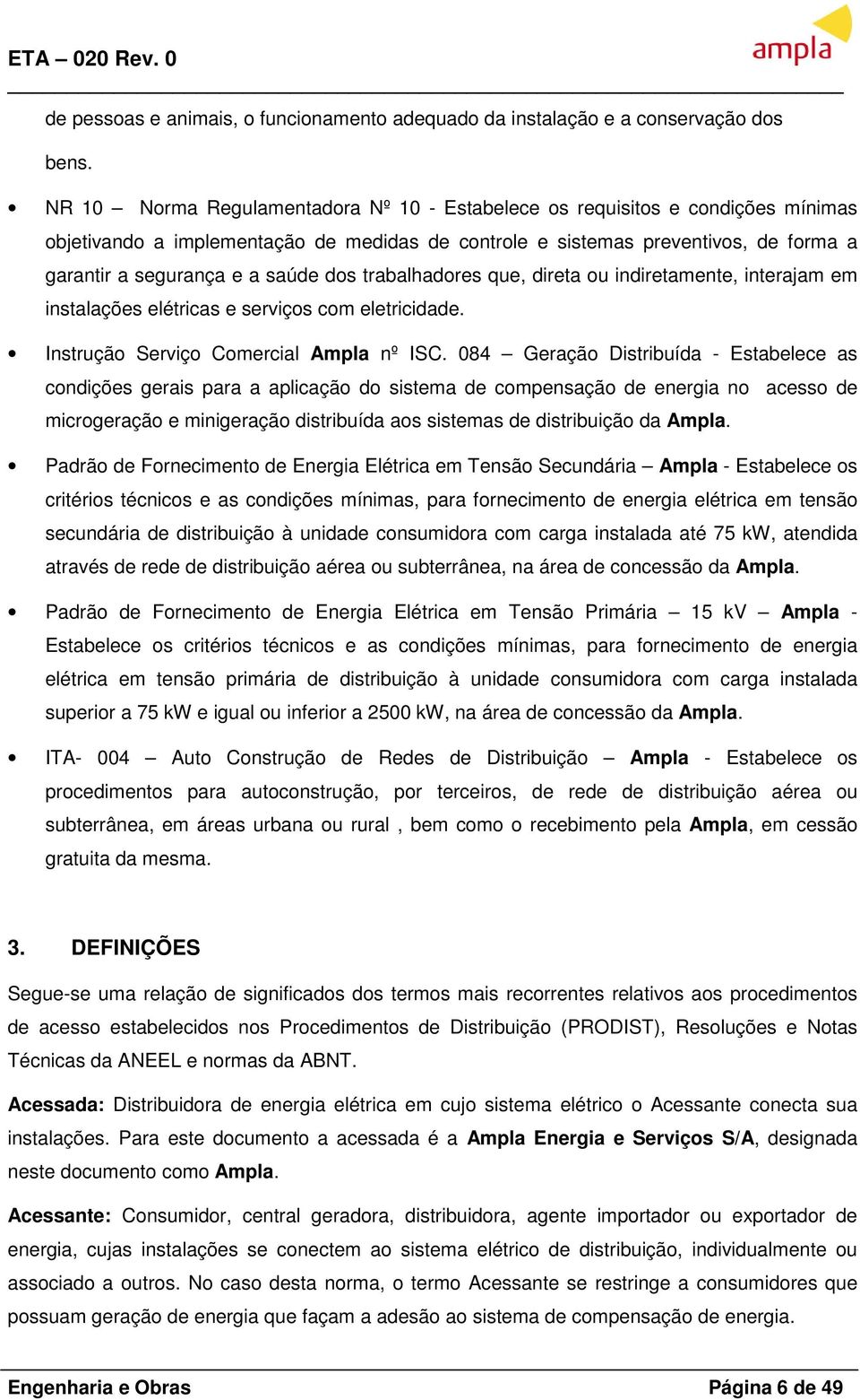 dos trabalhadores que, direta ou indiretamente, interajam em instalações elétricas e serviços com eletricidade. Instrução Serviço Comercial Ampla nº ISC.