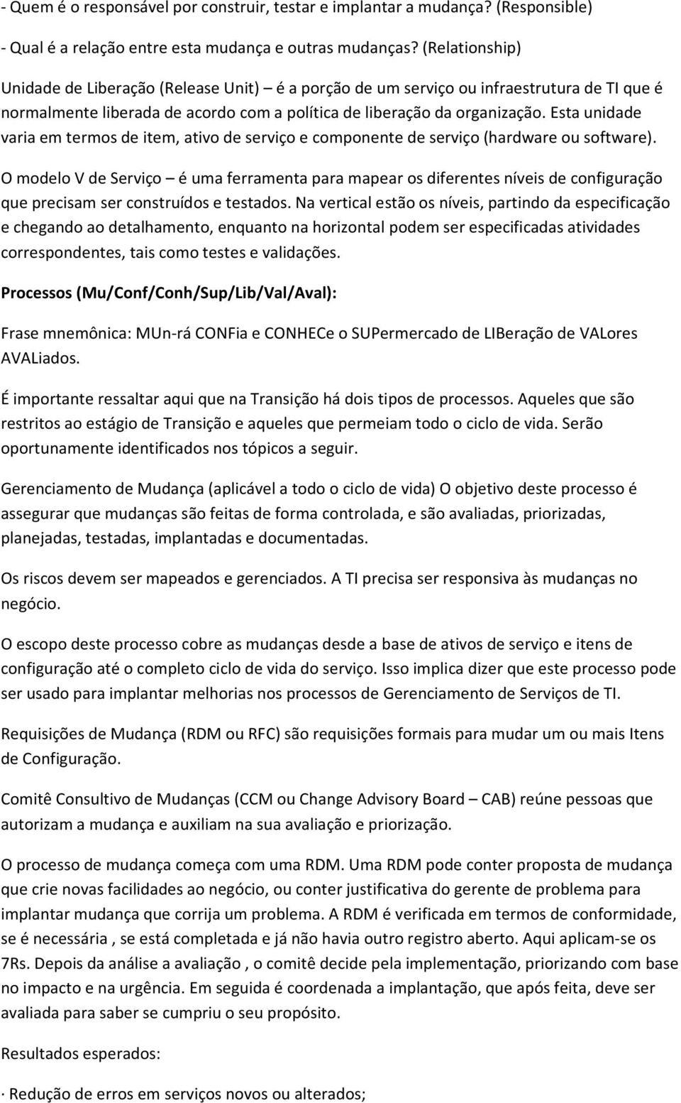 Esta unidade varia em termos de item, ativo de serviço e componente de serviço (hardware ou software).