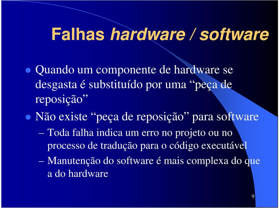 software Toda falha indica um erro no projeto ou no processo de tradução