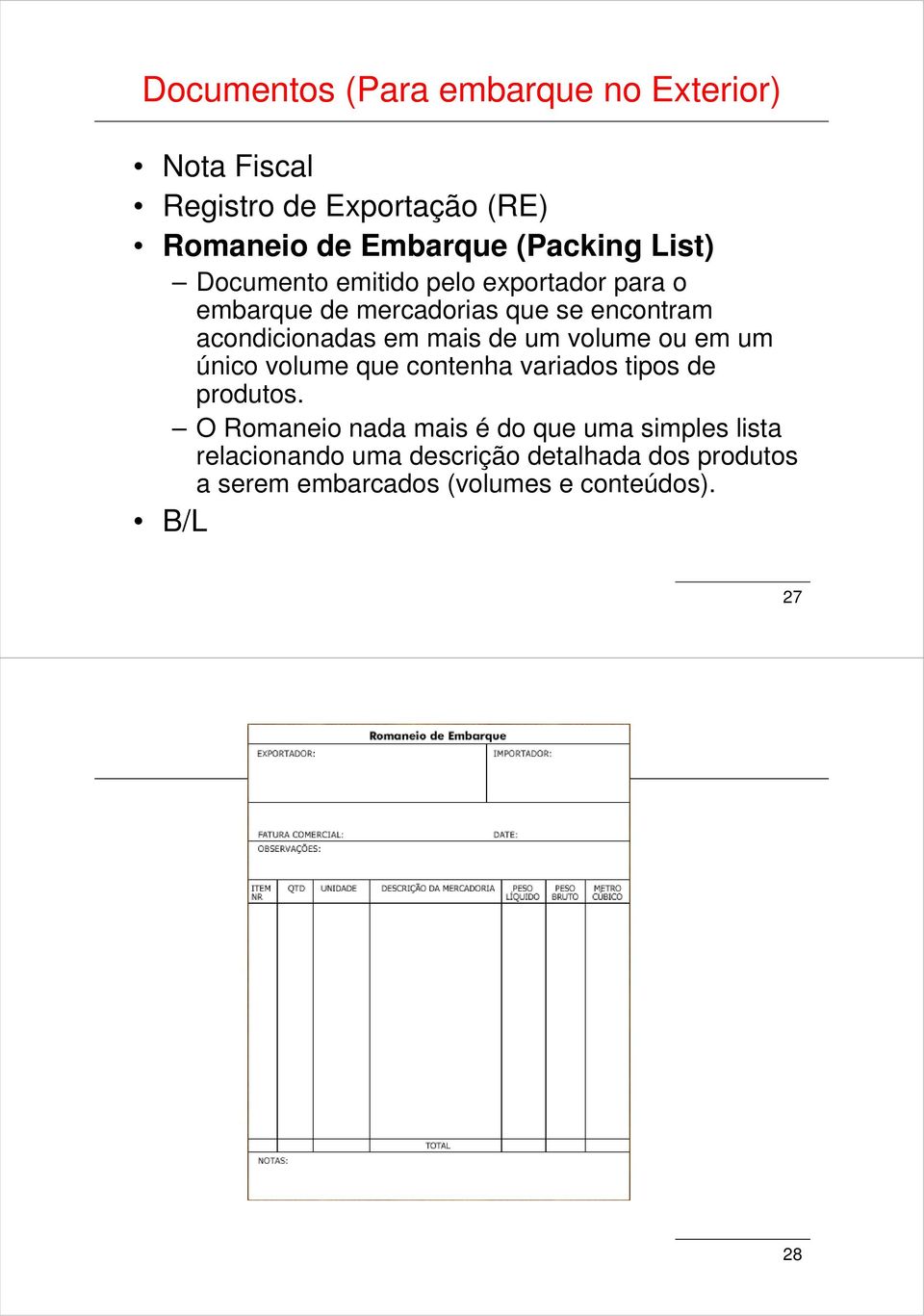 de um volume ou em um único volume que contenha variados tipos de produtos.