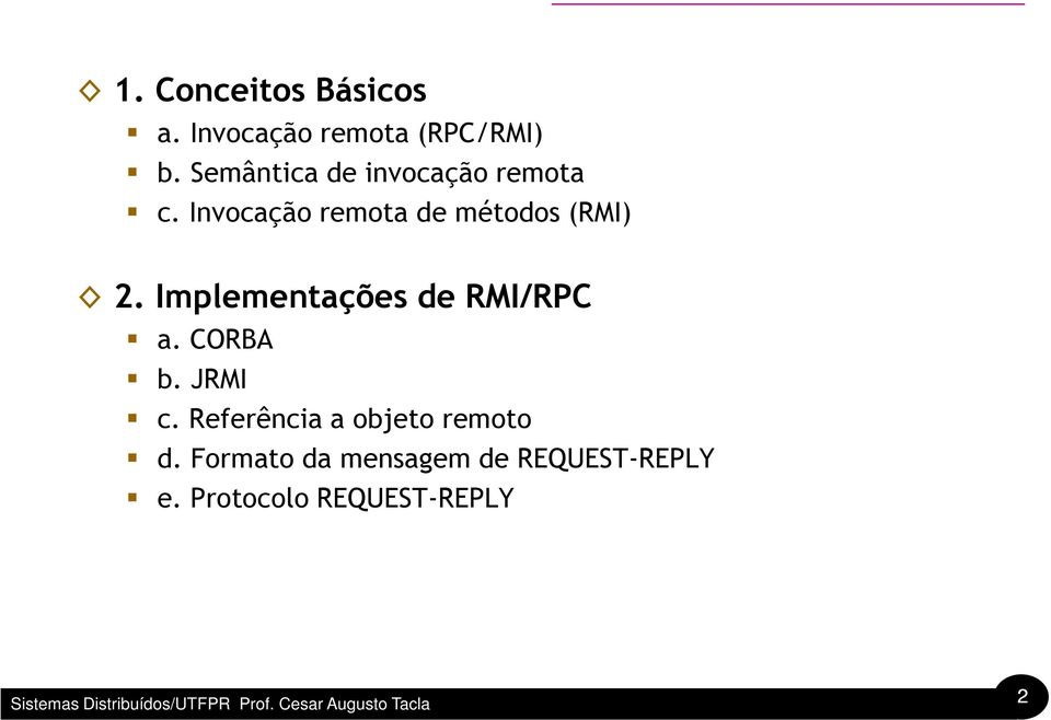 Invocação remota de métodos (RMI) 2. Implementações de RMI/RPC a.