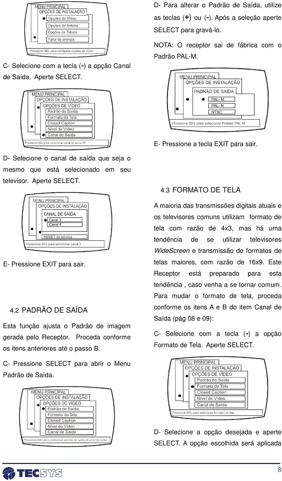 E- Pressione EXIT para sair. 4.