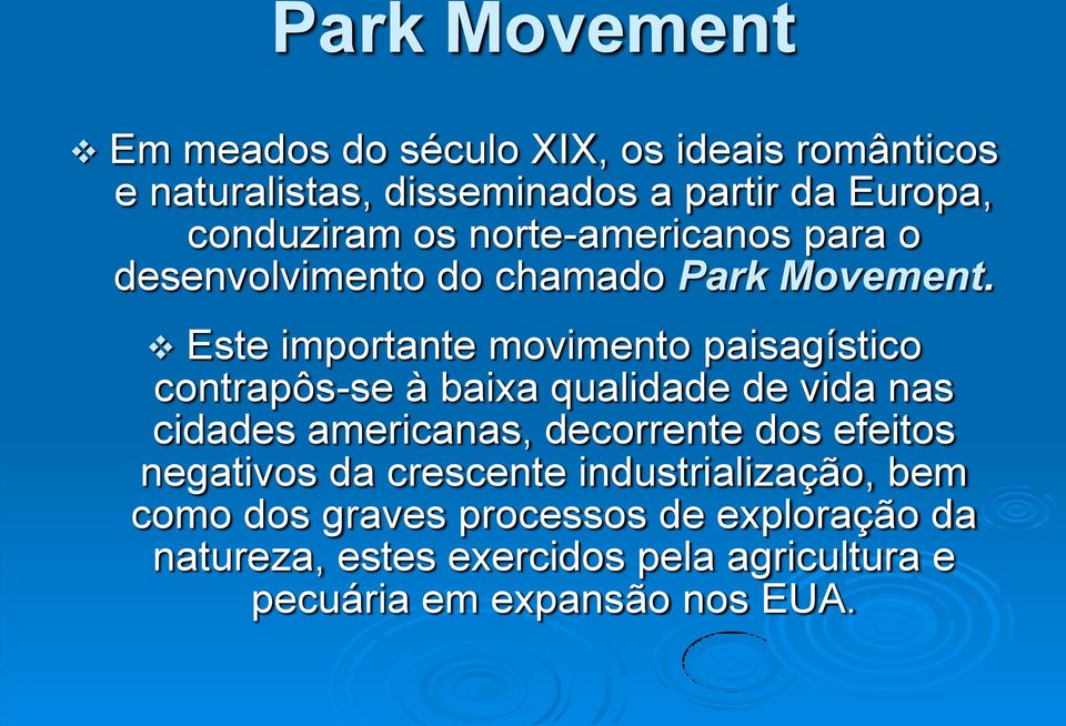 Este importante movimento paisagístico contrapôs-se à baixa qualidade de vida nas cidades americanas, decorrente dos