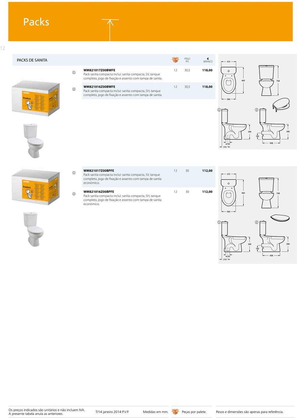 12 30,5 118,00 12 30,5 118,00 WM821017Z00BPFE Pack sanita compacta inclui: sanita compacta, SV, tanque completo, jogo de fixação e assento com tampa de sanita económico.