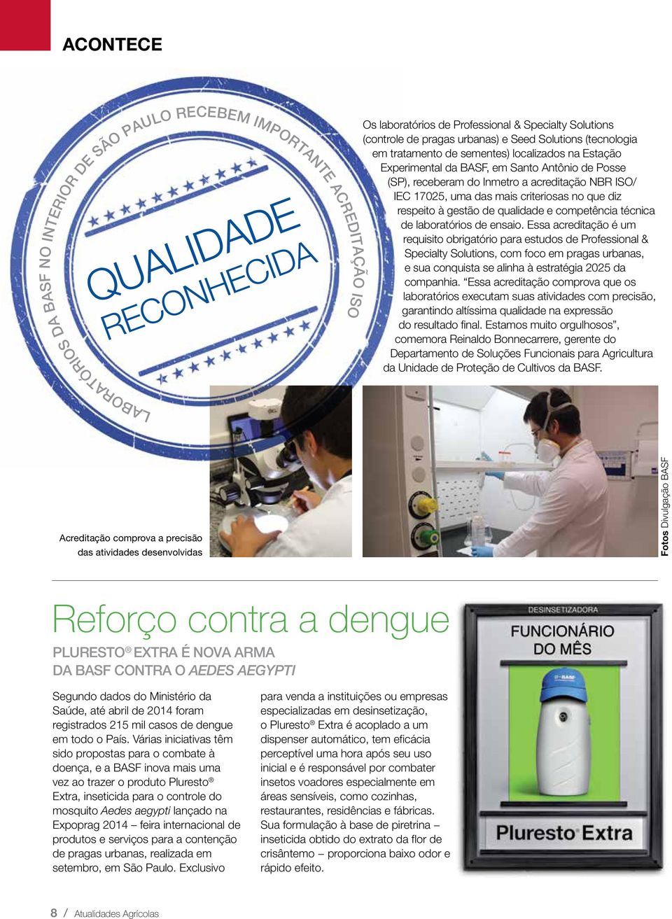 criteriosas no que diz respeito à gestão de qualidade e competência técnica de laboratórios de ensaio.