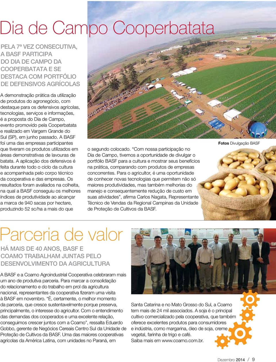 (SP), em junho passado. A BASF foi uma das empresas participantes que tiveram os produtos utilizados em áreas demonstrativas de lavouras de batata.