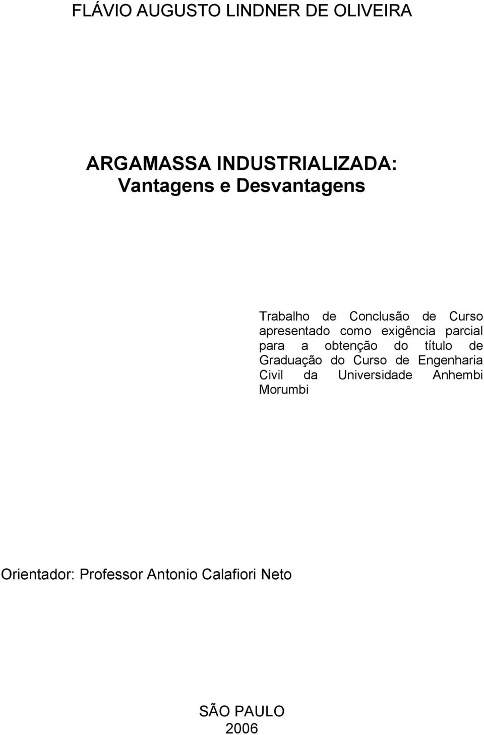 para a obtenção do título de Graduação do Curso de Engenharia Civil da