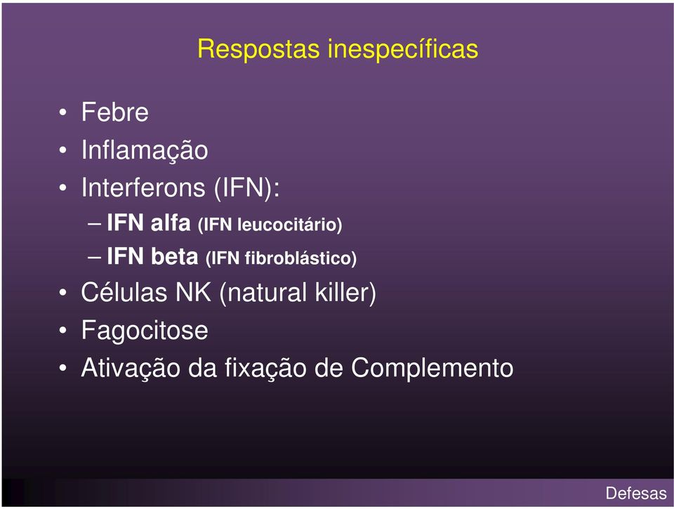 IFN beta (IFN fibroblástico) Células NK (natural